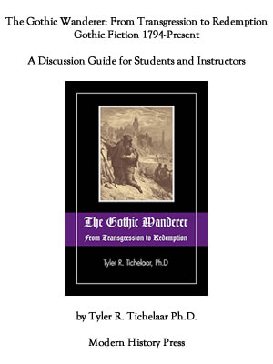 The Gothic Wanderer: From Transgression to Redemption, Gothic Literature from 1794—present by Tyler R. Tichelaar, Ph.D.