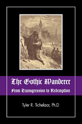 The Gothic Wanderer: From Transgression to Redemption by Tyler R. Tichelaar, PhD