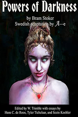 Powers of Darkness (Swedish: Mörkrets makter) is a translation of Bram Stoker’s Dracula published in the Stockholm newspaper Dagen in 1899–1900